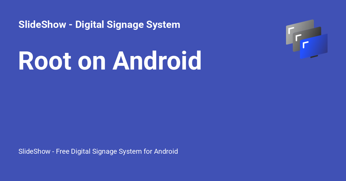 Root on Android - SlideShow - Digital Signage System